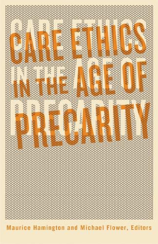 Care Ethics in the Age of Precarity