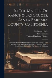 Cover image for In The Matter Of Rancho Las Cruces, Santa Barbara County, California