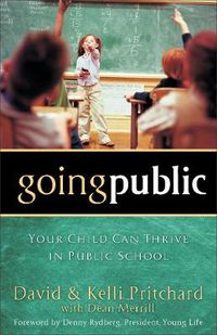 Cover image for Going Public - Your Child Can Thrive in Public School