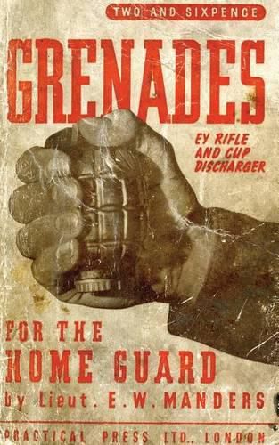 Cover image for Grenades for the Home Guard and the E. Y. Rifle and Cup Discharger