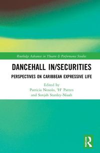 Cover image for Dancehall In/Securities: Perspectives on Caribbean Expressive Life