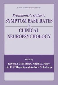 Cover image for Practitioner's Guide to Symptom Base Rates in Clinical Neuropsychology