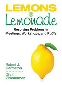 Cover image for Lemons to Lemonade: Resolving Problems in Meetings, Workshops, and PLCs