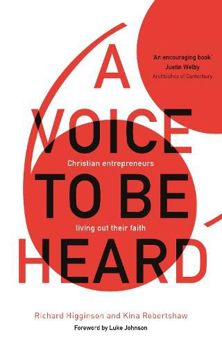 Cover image for A Voice to Be Heard: Christian Entrepreneurs Living Out Their Faith