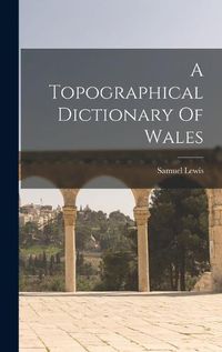 Cover image for A Topographical Dictionary Of Wales