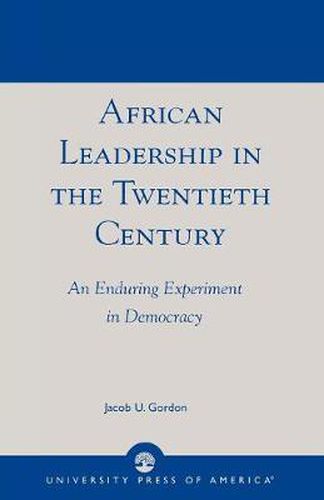 Cover image for African Leadership in the Twentieth Century: An Enduring Experiment in Democracy