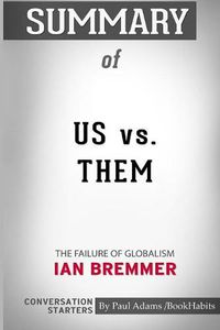 Cover image for Summary of Us vs. Them: The Failure of Globalism by Ian Bremmer: Conversation Starters