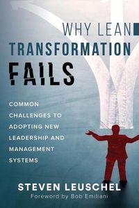 Cover image for Why Lean Transformation Fails: Common challenges to adopting new leadership and management systems