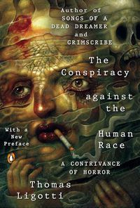 Cover image for The Conspiracy Against The Human Race: A Contrivance of Horror