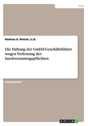 Cover image for Die Haftung der GmbH-Geschaftsfuhrer wegen Verletzung der Insolvenzantragspflichten