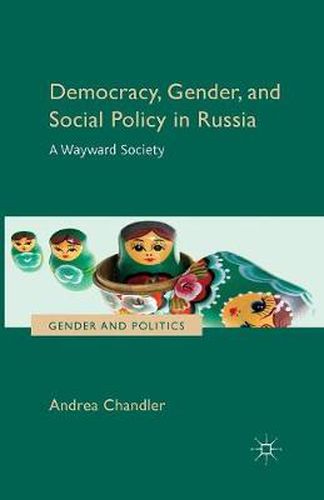 Cover image for Democracy, Gender, and Social Policy in Russia: A Wayward Society