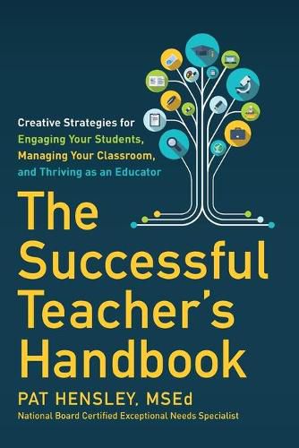 Cover image for The Successful Teacher's Handbook: Creative Strategies for Engaging Your Students, Managing Your Classroom, and Thriving as an Educator