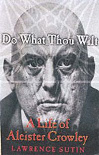 Cover image for Do What Thou Wilt: A Life of Aleister Crowley