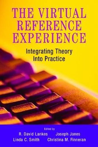 The Virtual Reference Experience: Integrating Theory into Practice