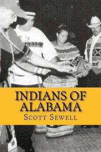 Cover image for Indians of Alabama: Guide to the Indian Tribes of The Yellowhammer State