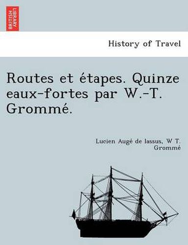 Cover image for Routes Et E Tapes. Quinze Eaux-Fortes Par W.-T. Gromme .