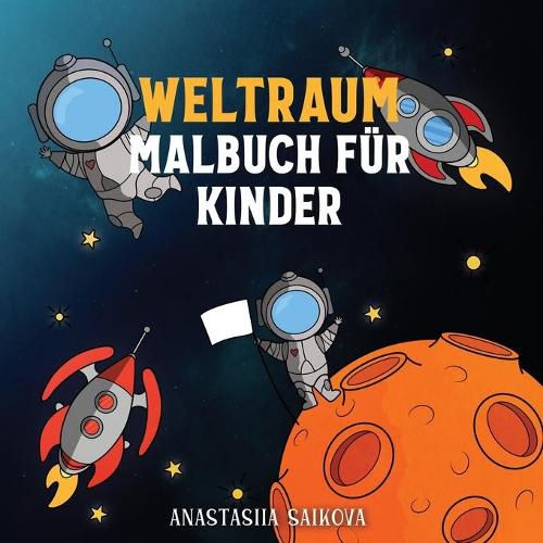 Weltraum Malbuch fur Kinder: Astronauten, Planeten, Raumschiffe und Weltraum Bucher fur Kinder im Alter von 6-8, 9-12 Jahren