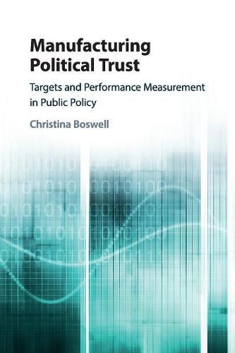 Cover image for Manufacturing Political Trust: Targets and Performance Measurement in Public Policy