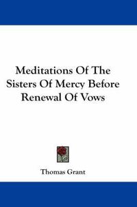 Cover image for Meditations of the Sisters of Mercy Before Renewal of Vows