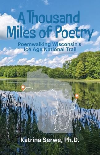 Cover image for A Thousand Miles of Poetry Poemwalking Wisconsin's Ice Age National Scenic Trail