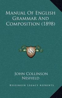 Cover image for Manual of English Grammar and Composition (1898)