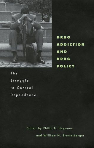 Cover image for Drug Addiction and Drug Policy: The Struggle to Control Dependence