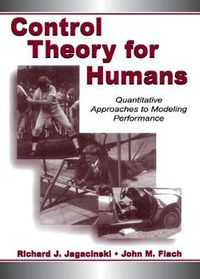 Cover image for Control Theory for Humans: Quantitative Approaches To Modeling Performance