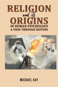 Cover image for Religion and its Origins in Human Psychology: A View through History