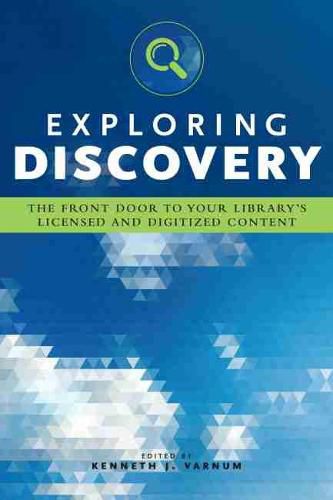 Cover image for Exploring Discovery: The Front Door to Your Library's Licensed and Digitized Content