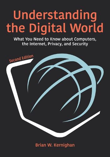 Cover image for Understanding the Digital World: What You Need to Know about Computers, the Internet, Privacy, and Security, Second Edition