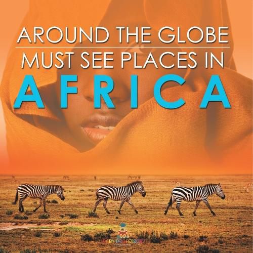 Cover image for Around The Globe - Must See Places in Africa