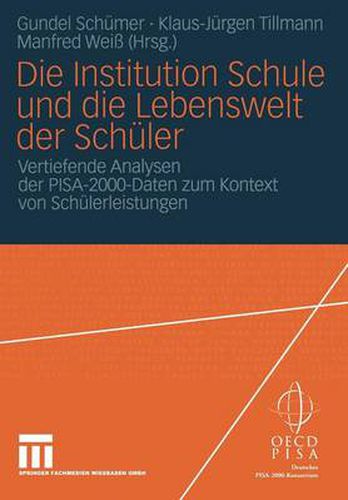 Cover image for Die Institution Schule Und Die Lebenswelt Der Schuler: Vertiefende Analysen Der Pisa-2000-Daten Zum Kontext Von Schulerleistungen