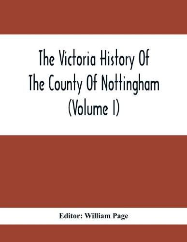 The Victoria History Of The County Of Nottingham (Volume I)