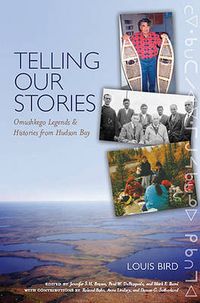 Cover image for Telling Our Stories: Omushkego Legends and Histories from Hudson Bay