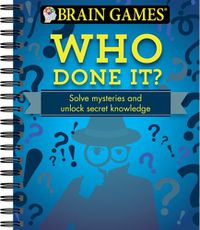 Cover image for Brain Games - Who Done It?: Solve Mysteries and Unlock Secret Knowledge