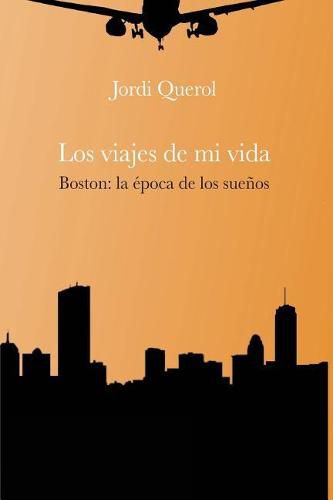 Cover image for Los viajes de mi vida: Boston: la epoca de los suenos