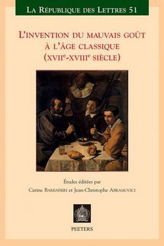 Cover image for L'invention Du Mauvais Gout a L'age Classique (XVIIe-XVIIIe Siecle)
