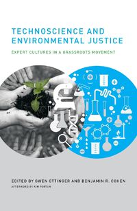 Cover image for Technoscience and Environmental Justice: Expert Cultures in a Grassroots Movement