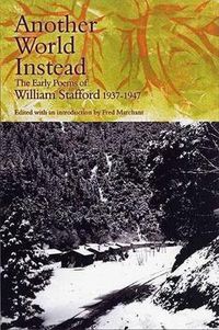 Cover image for Another World Instead: The Early Poems of William Stafford, 1937-1947