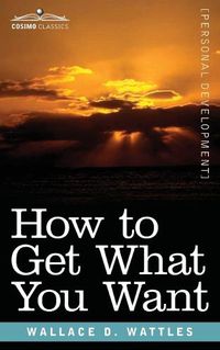 Cover image for How to Get What You Want