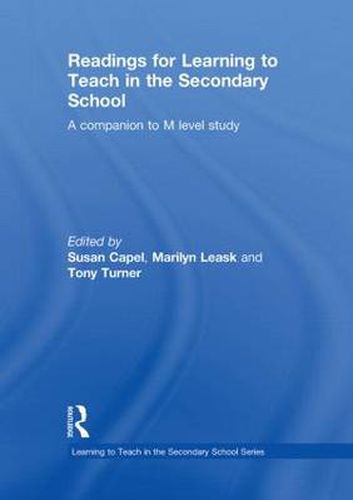 Readings for Learning to Teach in the Secondary School: A Companion to M Level Study