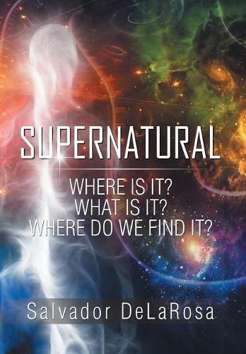 Cover image for Supernatural: Where Is It? What Is It? Where Do We Find It?