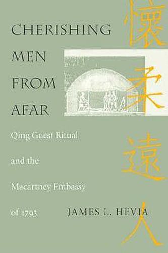 Cover image for Cherishing Men from Afar: Qing Guest Ritual and the Macartney Embassy of 1793