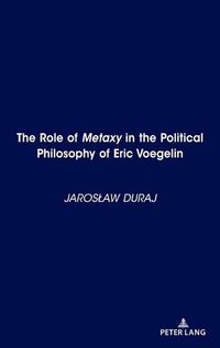 Cover image for The Role of Metaxy  in the Political Philosophy of Eric Voegelin