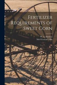 Cover image for Fertilizer Requirements of Sweet Corn