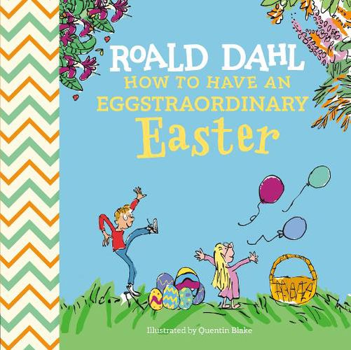 Roald Dahl: How to Have An Eggstraordinary Easter