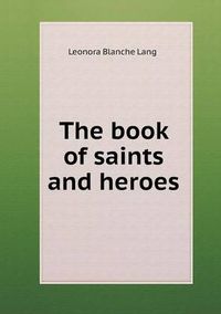 Cover image for The book of saints and heroes