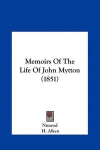 Cover image for Memoirs of the Life of John Mytton (1851) Memoirs of the Life of John Mytton (1851)