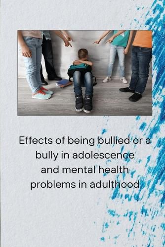 Cover image for Effects of being bullied or a bully in adolescence and mental health problems in adulthood