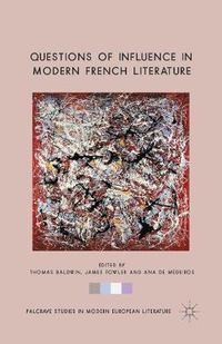 Cover image for Questions of Influence in Modern French Literature